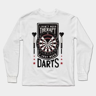 I Just Need Darts Funny Darts Player Long Sleeve T-Shirt